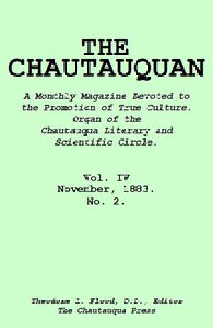 [Gutenberg 52043] • The Chautauquan, Vol. 04, November 1883 / A Monthly Magazine Devoted to the Promotion of True Culture. / Organ of the Chautauqua Literary and Scientific Circle.